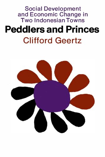 Peddlers and Princes: Social Development and Economic Change in Two Indonesian Towns