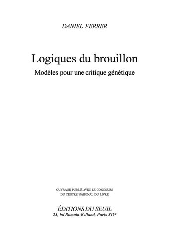 Logiques du brouillon. Modèles pour une critique génétique