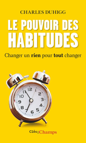 Le Pouvoir des habitudes - Changer un rien pour tout changer (French Edition)