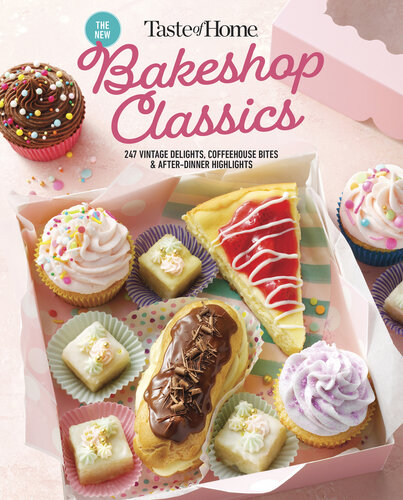 Taste of Home Bakeshop Classics: 247 Vintage Delights, Coffeehouse Bites & After-Dinner Highlights