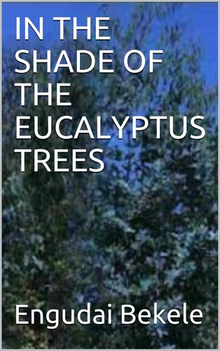In the Shade of the Eucalyptus Trees