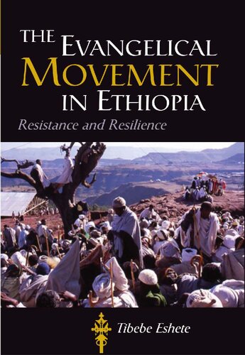 The Evangelical Movement in Ethiopia: Resistance and Resilience