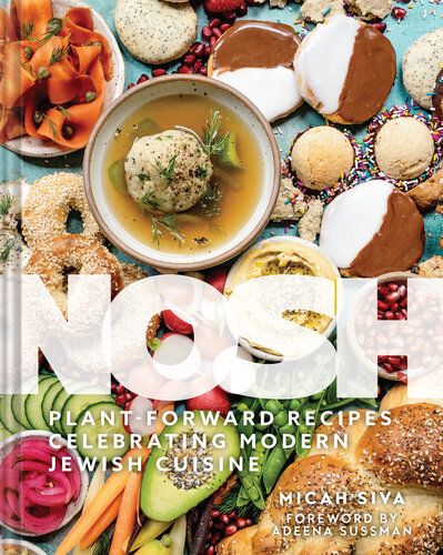 Nosh: Plant-Forward Recipes Celebrating Modern Jewish Cuisine