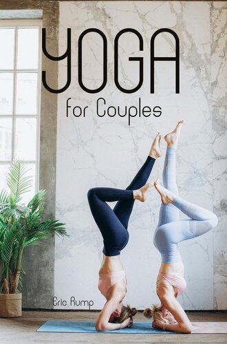 Yoga for Couples: Strengthening your Emotional and Physical Connection through Partner Yoga
