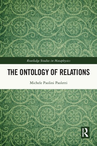 The Ontology of Relations (Routledge Studies in Metaphysics)