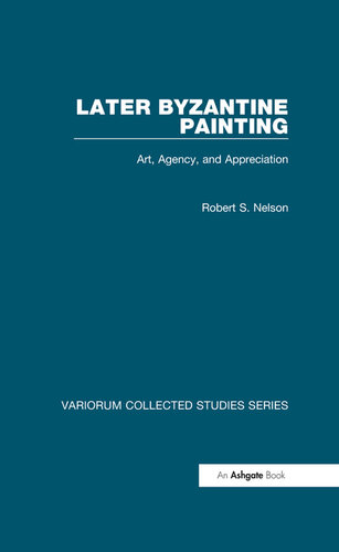 Later Byzantine Painting: Art, Agency, and Appreciation