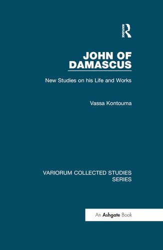 John of Damascus: New Studies on his Life and Works