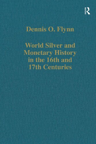World Silver and Monetary History in the 16th and 17th Centuries (Variorum Collected Studies)