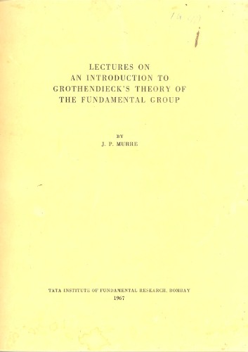 Lectures on an Introduction to Grothendieck's Theory of the Fundamental Group