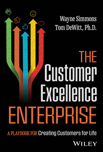 The Customer Excellence Enterprise : A Playbook for Creating Customers for Life