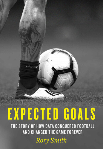 Expected Goals - The Story of How Data Conquered Football and Changed the Game Forever