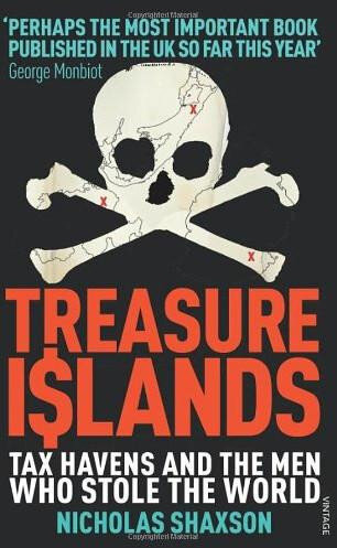 Treasure Islands - Dirty Money, Tax Havens and the Men Who Stole Your Cash
