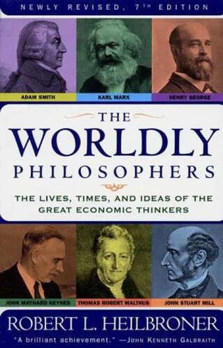The Worldly Philosophers - The Great Economic Thinkers