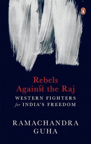 Rebels Against the Raj - Western Fighters for India’s Freedom
