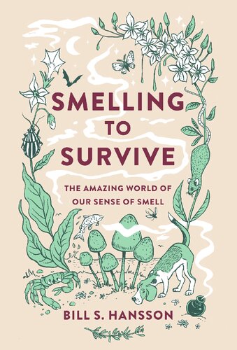 Smelling to Survive: The Amazing World of Our Sense of Smell