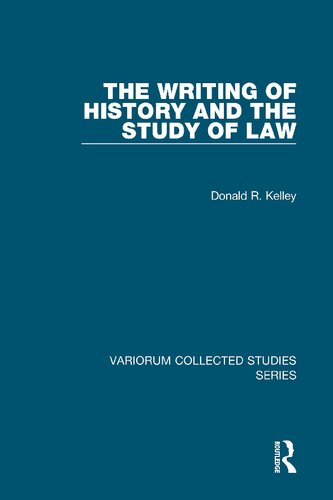 The Writing of History and the Study of Law (Variorum Collected Studies)