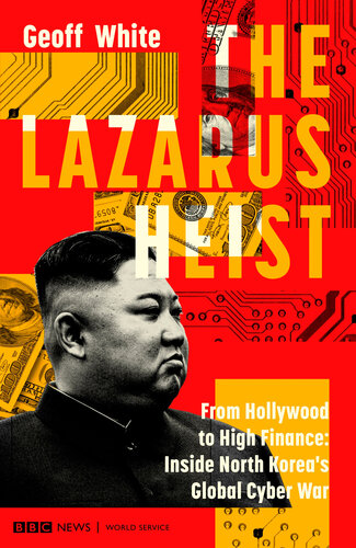 The Lazarus Heist - From Hollywood to High Finance: Inside North Korea's Global Cyber War