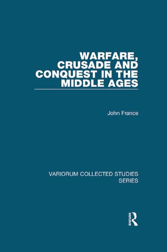 Warfare, Crusade and Conquest in the Middle Ages (Variorum Collected Studies)