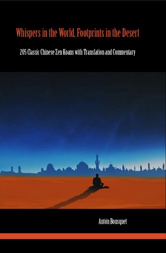 Whispers in the World, Footprints in the Desert - 205 Classic Chinese Zen Koans with Translation and Commentary