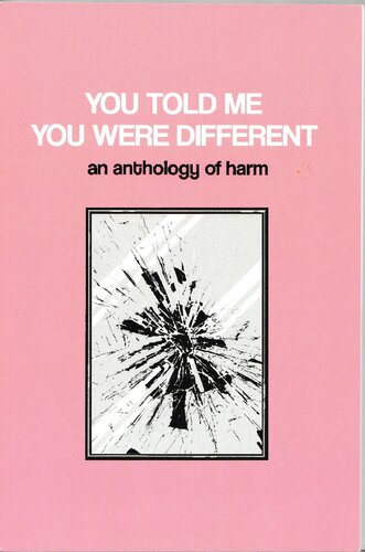 YOU TOLD ME YOU WERE DIFFERENT: an anthology of harm