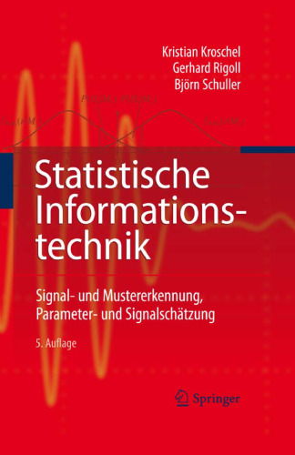 Statistische Informationstechnik: Signal - und Mustererkennung, Parameter- und Signalschätzung