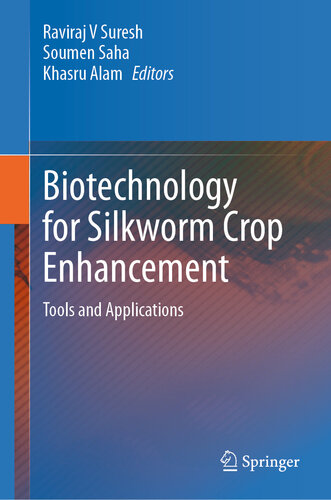 Biotechnology for Silkworm Crop Enhancement: Tools and Applications