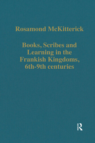 Books, Scribes and Learning in the Frankish Kingdoms, 6th–9th Centuries