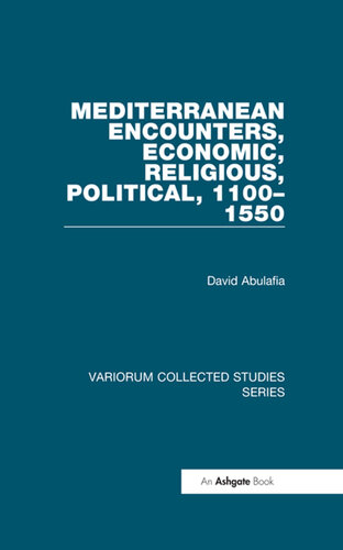 Mediterranean Encounters, Economic, Religious, Political, 1100–1550