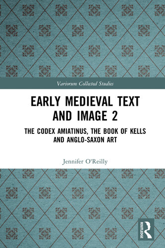 Early Medieval Text and Image 2; The Codex Amiatinus, the Book of Kells and Anglo-Saxon Art