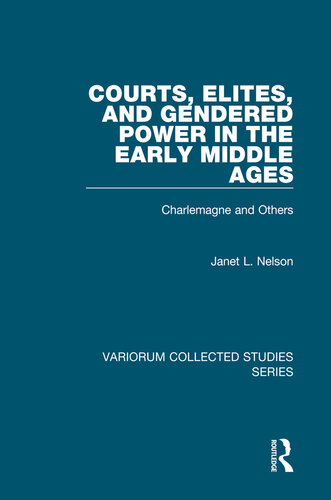 Courts, Elites, and Gendered Power in the Early Middle Ages; Charlemagne and Others