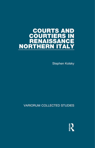 Courts and Courtiers in Renaissance Northern Italy