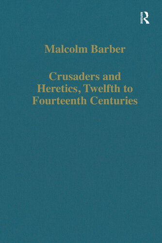 Crusaders and Heretics 12th–14th Centuries