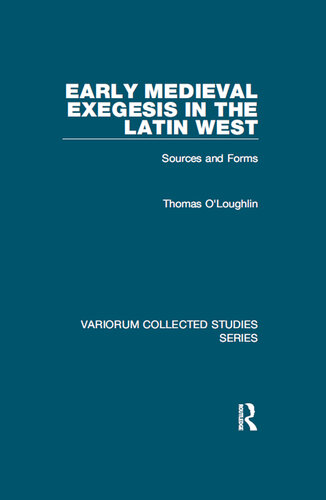 Early Medieval Exegesis in the Latin West: Sources and Forms