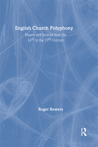 English Church Polyphony; Singers and Sources from the 14th to the 17th Century