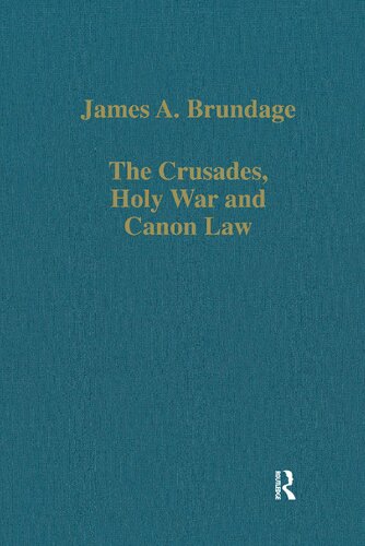The Crusades, Holy War and Canon Law (Variorum Collected Studies)