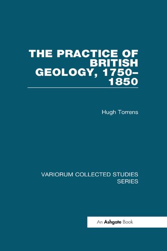 The Practice of British Geology, 1750-1850 (Variorum Collected Studies)