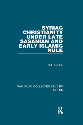 Syriac Christianity under Late Sasanian and Early Islamic Rule (Variorum Collected Studies)
