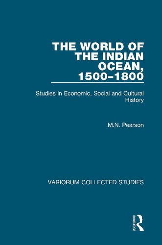 The World of the Indian Ocean, 1500-1800: Studies in Economic, Social and Cultural History (Variorum Collected Studies)
