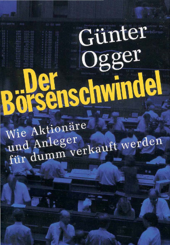 Der Borsenschwindel: Wie Aktionare und Anleger abkassiert werden
