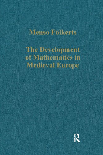 The Development of Mathematics in Medieval Europe: The Arabs, Euclid, Regiomontanus (Variorum Collected Studies)