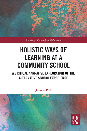 Holistic Ways of Learning at a Community School: A Critical Narrative Exploration of the Alternative School Experience