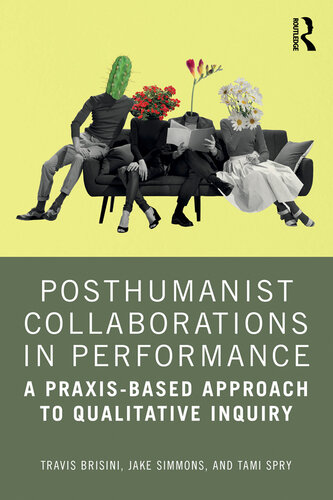 Posthumanist Collaborations in Performance; A Praxis-based Approach to Qualitative Inquiry