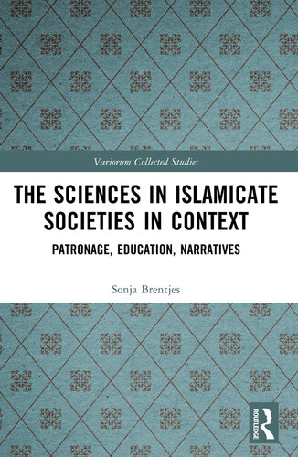 The Sciences in Islamicate Societies in Context; Patronage, Education, Narratives
