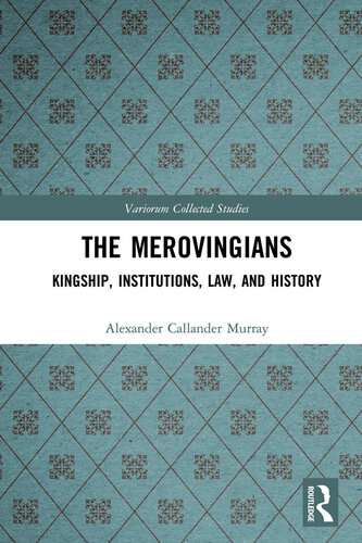 The Merovingians; Kingship, Institutions, Law, and History