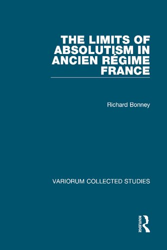 The Limits of Absolutism in ancien régime France (Variorum Collected Studies)