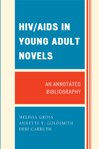 HIV AIDS in Young Adult Novels: An Annotated Bibliography