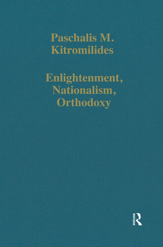 Enlightenment, Nationalism, Orthodoxy; Studies in the Culture and Political Thought of Southeastern Europe