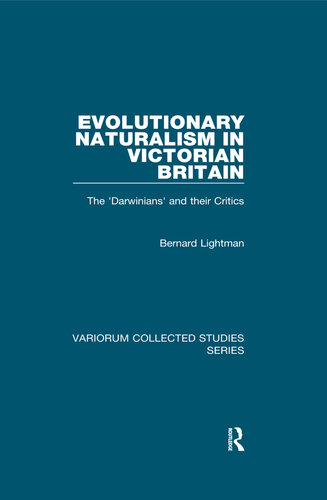 Evolutionary Naturalism in Victorian Britain: The ‘Darwinians’ and their Critics