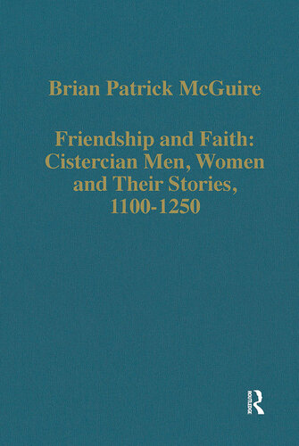 Friendship and Faith: Cistercian Men, Women, and their Stories, 1100–1250