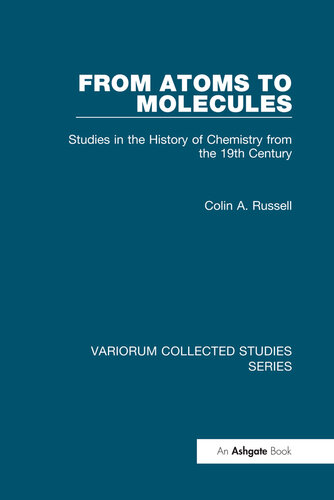 From Atoms to Molecules; Studies in the History of Chemistry from the 19th Century